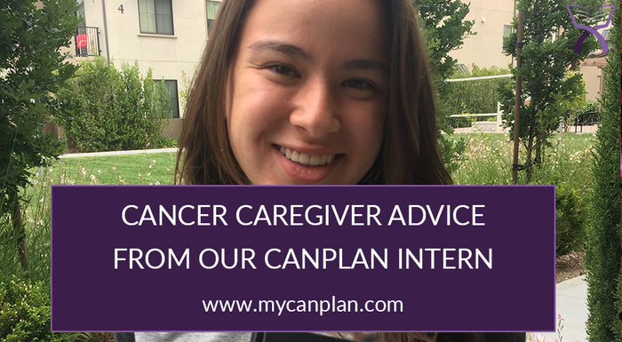 Cancer Caregiver Advice From Our CanPlan Intern